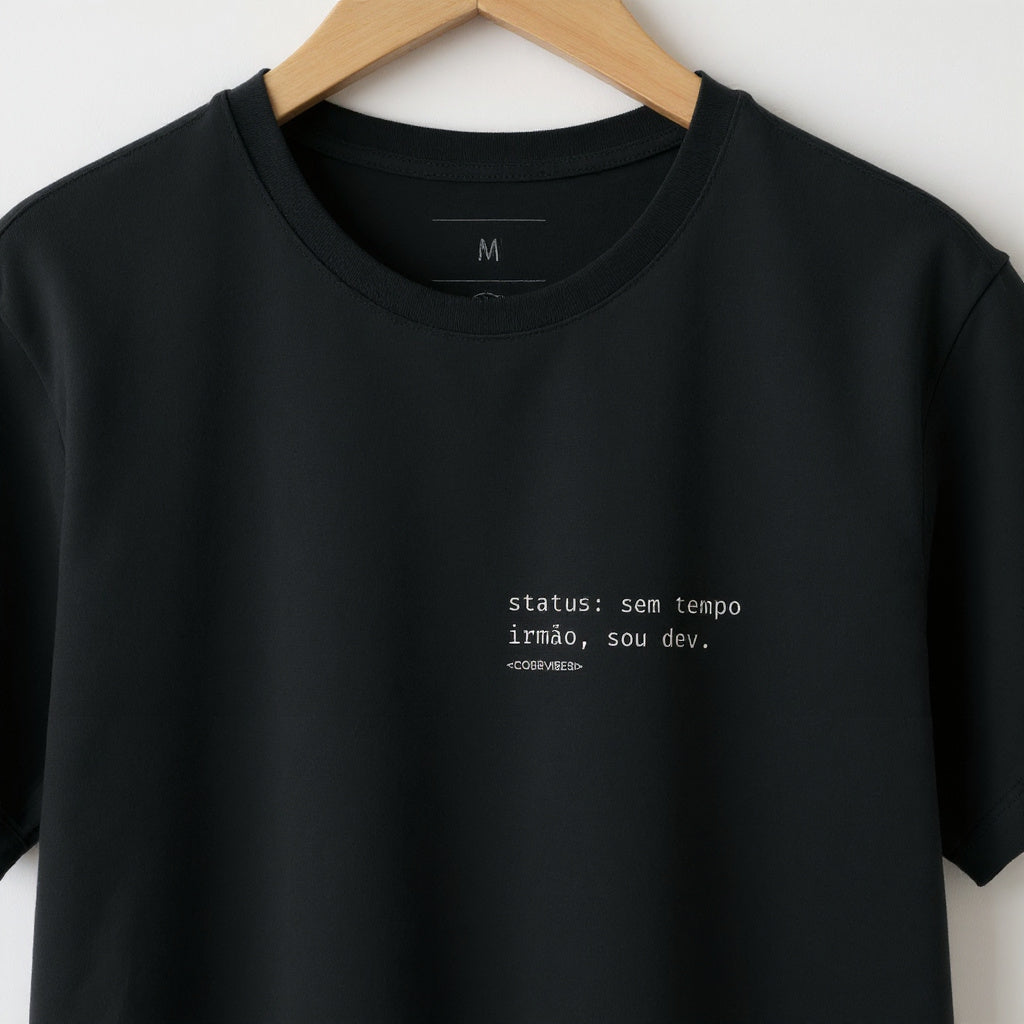 Camiseta SEM TEMPO IRMÃO, SOU DEV