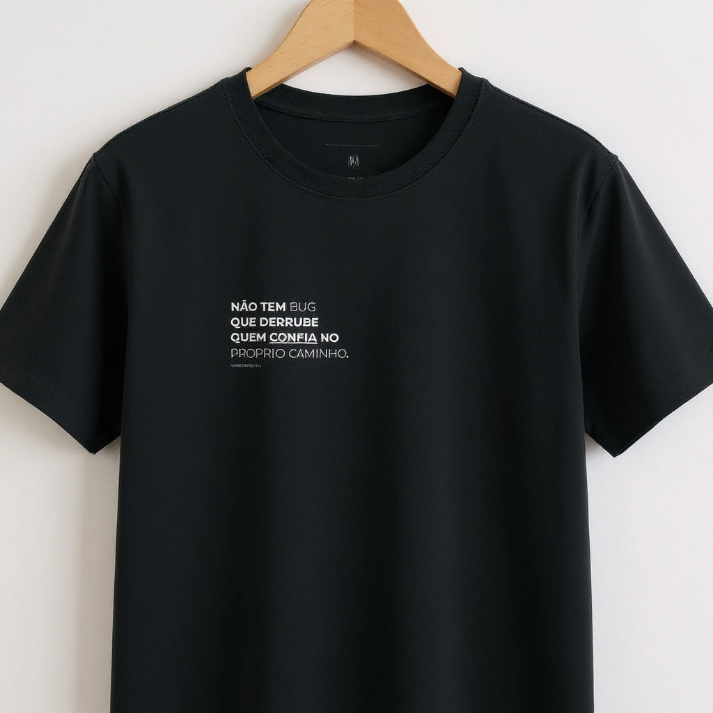 Camiseta NÃO TEM BUG QUE DERRUBE QUEM CONFIA NO PRÓPRIO CAMINHO