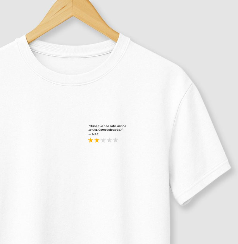 Camiseta DISSE QUE NÃO SABE A MINHA SENHA. COMO NÃO SABE? -MÃE
