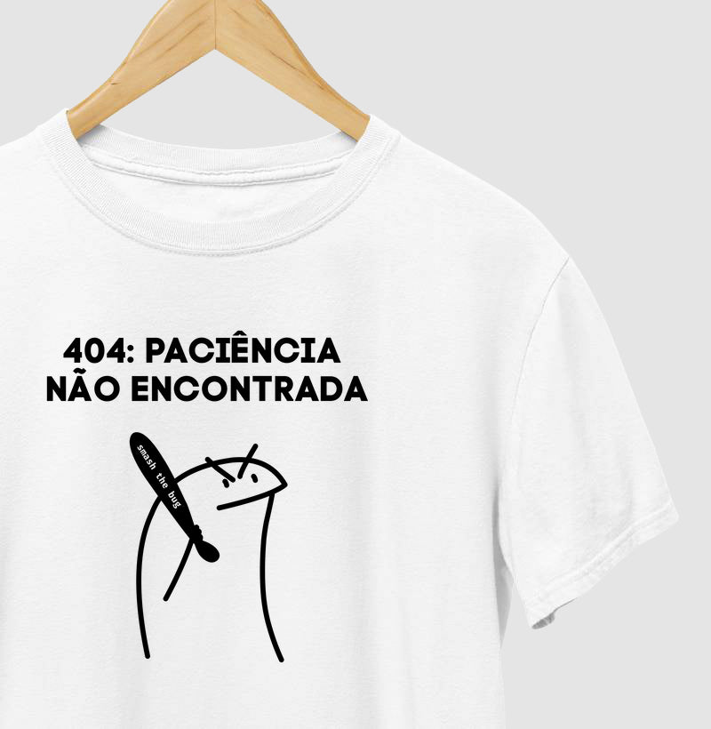 Camiseta 404 - PACIÊNCIA NÃO ENCONTRADA - SMASH THE BUG