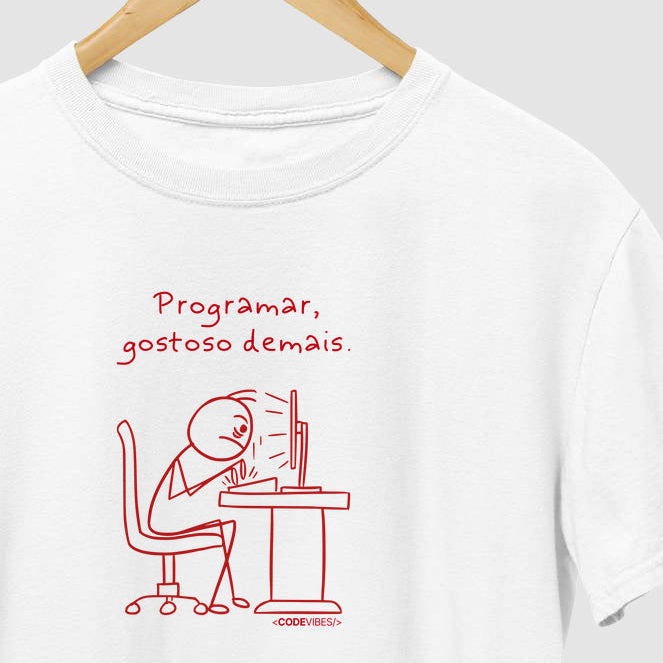 Camiseta PROGRAMAR, GOSTOSO DEMAIS