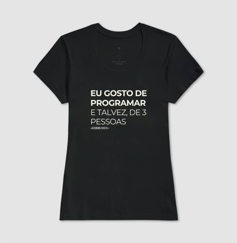 Camiseta EU GOSTO DE PROGRAMAR, E TALVEZ DE 3 PESSOAS