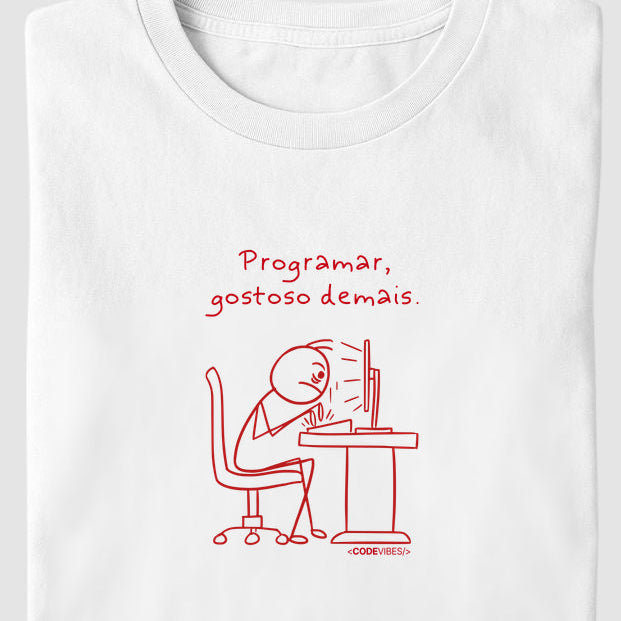 Camiseta PROGRAMAR, GOSTOSO DEMAIS