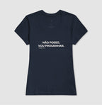 Camiseta NÃO POSSO, VOU PROGRAMAR