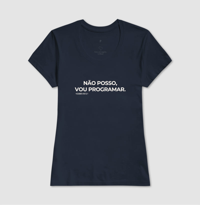 Camiseta NÃO POSSO, VOU PROGRAMAR