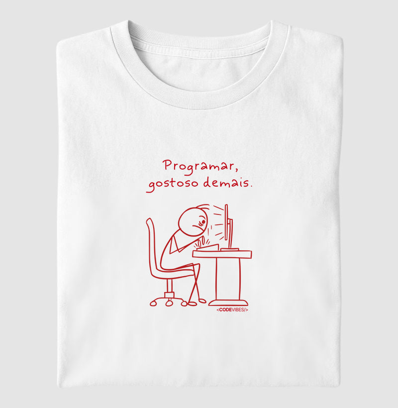 Camiseta PROGRAMAR, GOSTOSO DEMAIS