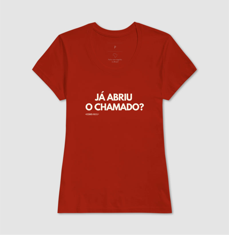 Camiseta JÁ ABRIU O CHAMADO?