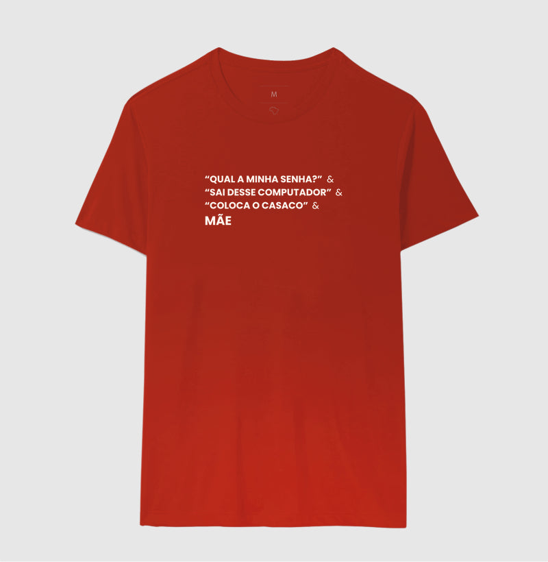 Camiseta QUAL A MINHA SENHA? & SAI DO COMPUTADOR & COLOCA O CASACO. - MÃE