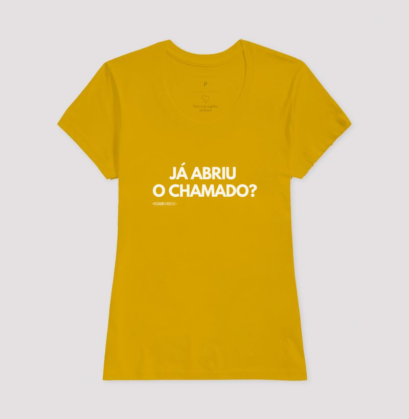 Camiseta JÁ ABRIU O CHAMADO?