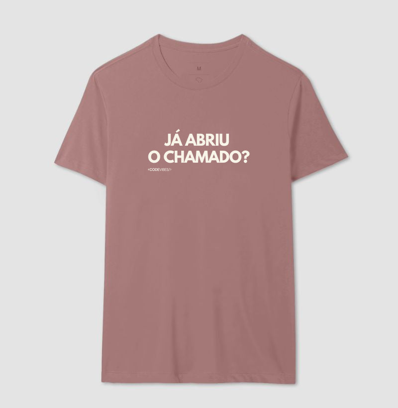 Camiseta JÁ ABRIU O CHAMADO?
