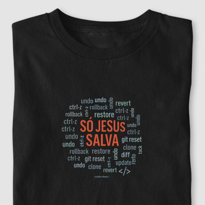 Camiseta UNDO, SÓ JESUS SALVA!