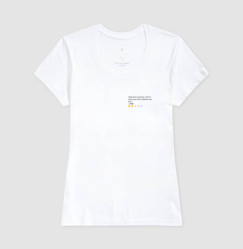 Camiseta PEDI PRA CONSERTAR O WI-FI. FALOU QUE NÃO TRABALHA COM ISSO. - MÃE