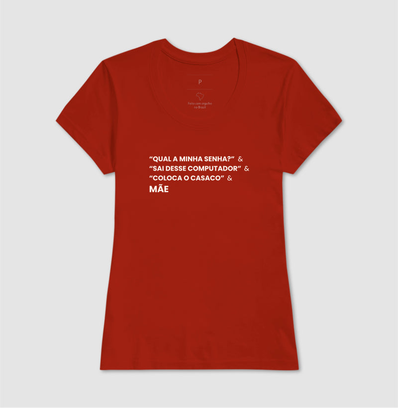 Camiseta QUAL A MINHA SENHA? & SAI DO COMPUTADOR & COLOCA O CASACO. - MÃE