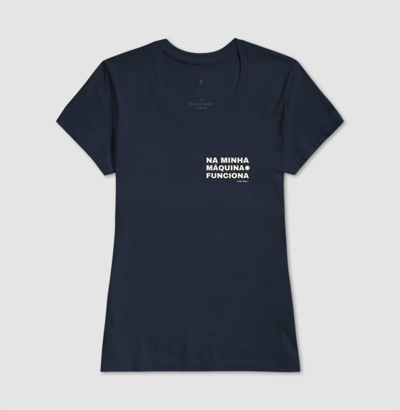 Camiseta NA MINHA MÁQUINA FUNCIONA