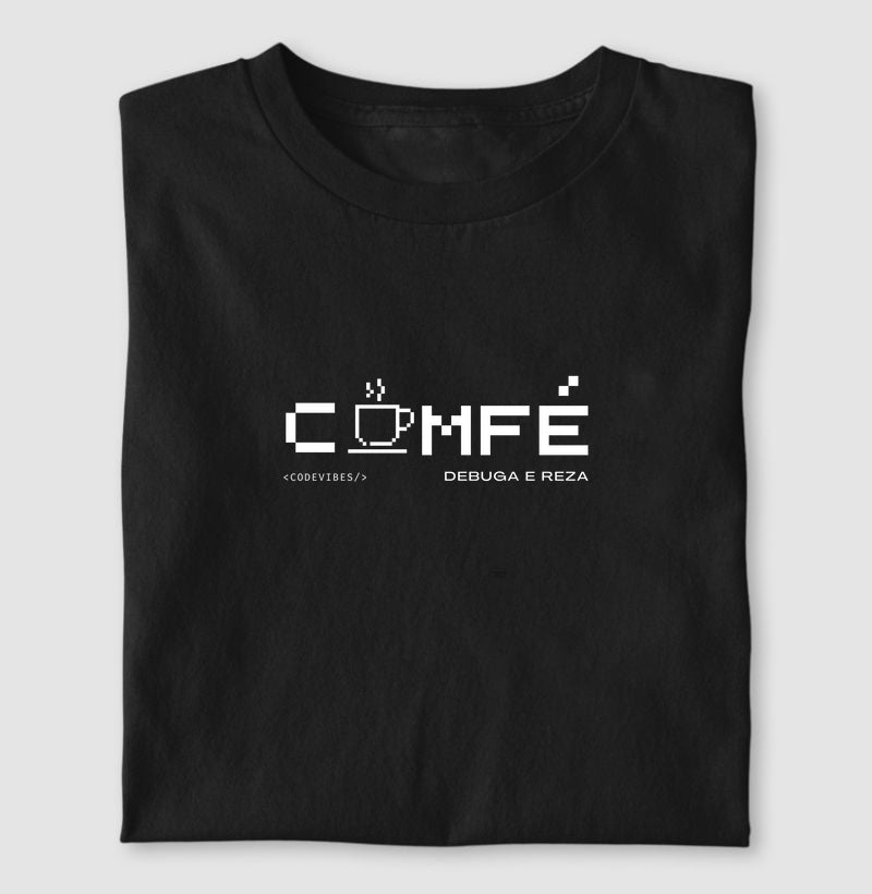 Camiseta COMFÉ, DEBUGA E REZA