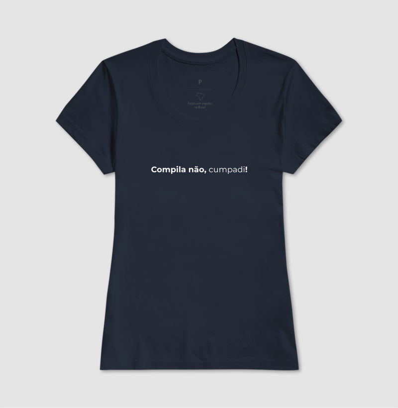 Camiseta COMPILA NÃO, CUMPADI!
