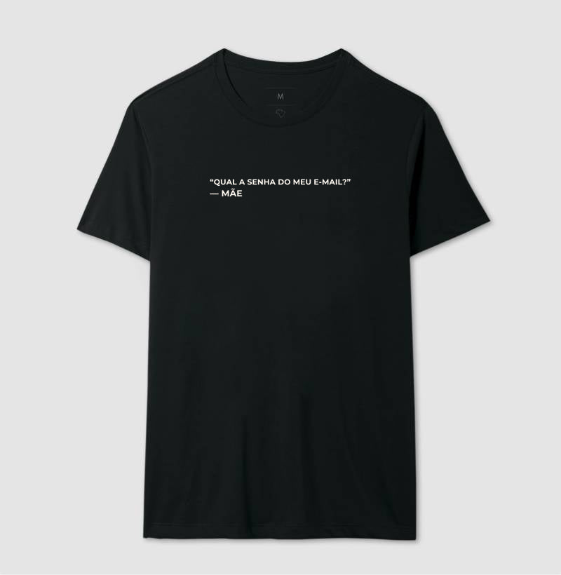 Camiseta "Qual a senha do meu e-mail?" - mãe