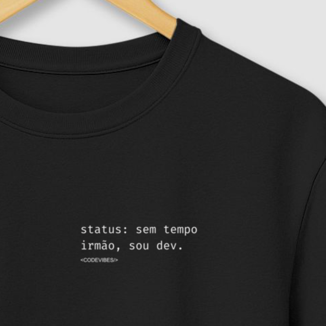 Camiseta SEM TEMPO IRMÃO, SOU DEV